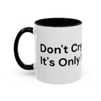 Don't Cry It's Only Menopause Accent Coffee Mug — Funny Menopause Gift