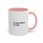 I'm Not Mean, I'm 60 Coffee Mug — Funny Menopause Gift (11/15 oz)