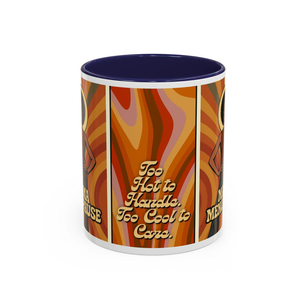 Mama Menopause. Too Hot to Handle, Too Cool to Care. Coffee Mug