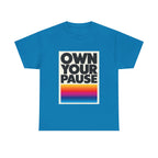Own Your Pause – Bold Statement Women’s T-Shirt