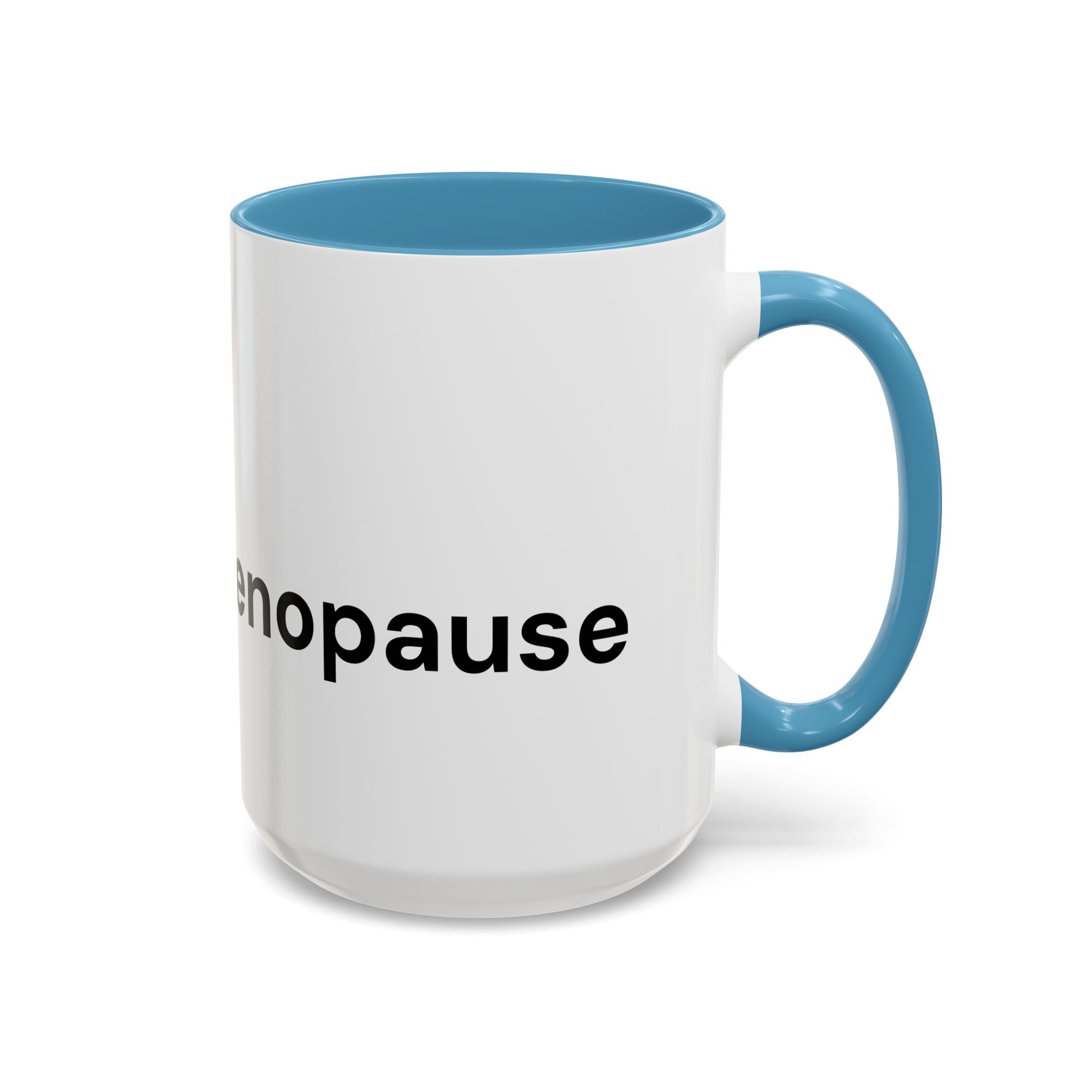 Don't Cry It's Only Menopause Accent Coffee Mug — Funny Menopause Gift