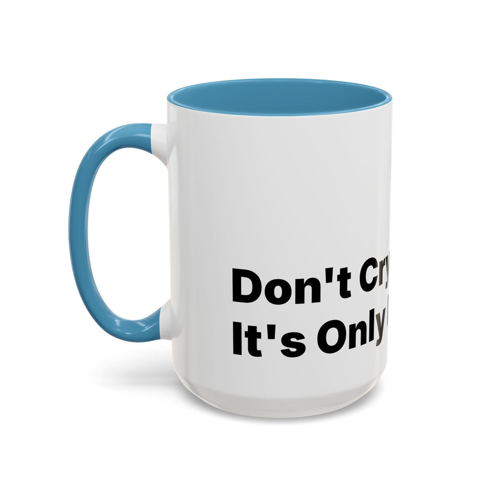 Don't Cry It's Only Menopause Accent Coffee Mug. Funny Menopause Gift