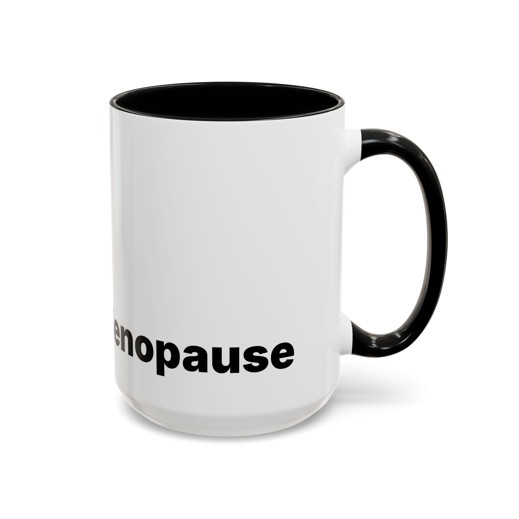 Don't Cry It's Only Menopause Accent Coffee Mug. Funny Menopause Gift