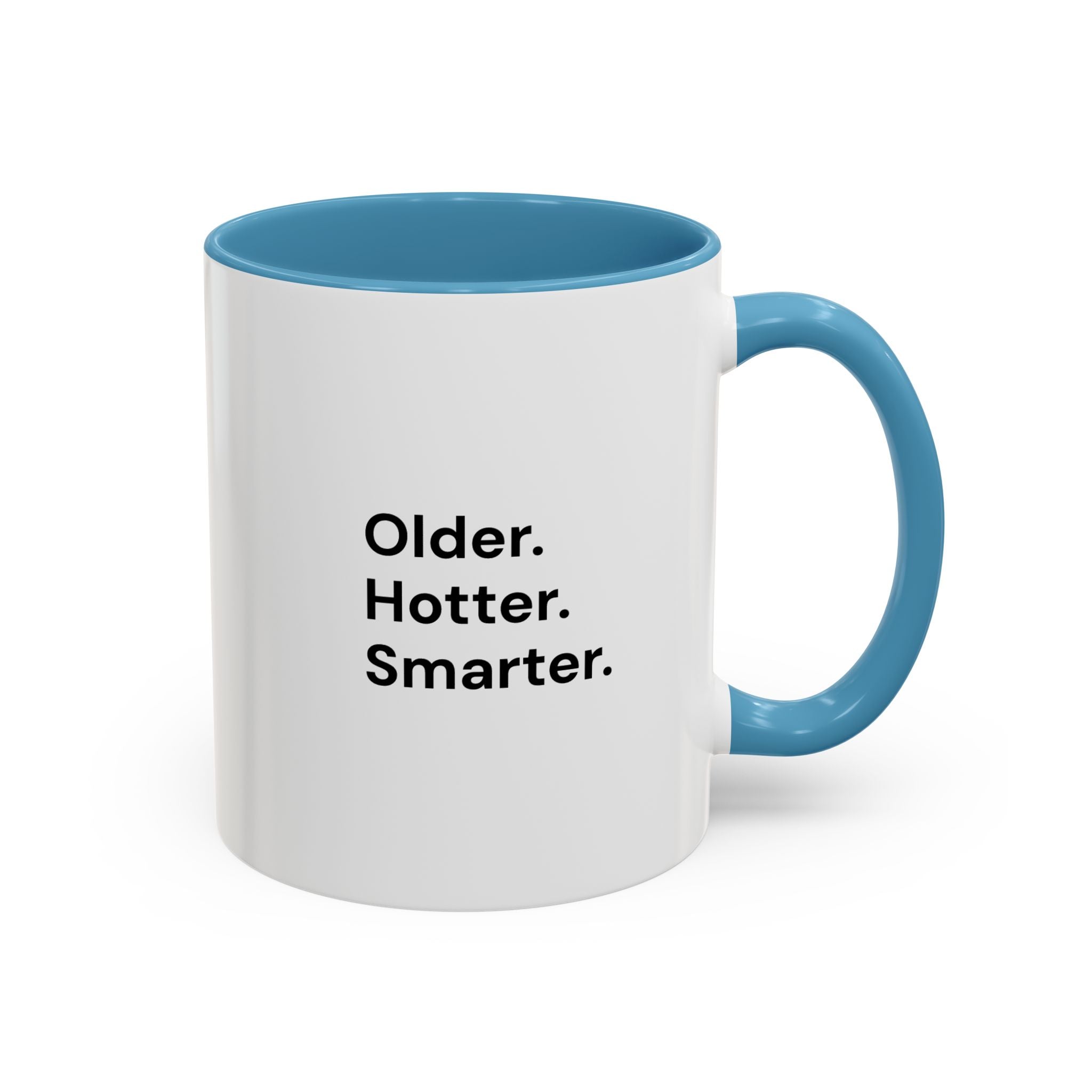 Older Hotter Smarter Coffee Mug, Funny 40th 50th 60th Birthday Gift for Her, Minimalist Aesthetic Accent Mug (11/15 oz)