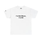 I'm Not Mean, I'm 60 Tee — Funny 60th Birthday T-Shirt