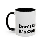 Don't Cry It's Only Menopause Accent Coffee Mug. Funny Menopause Gift