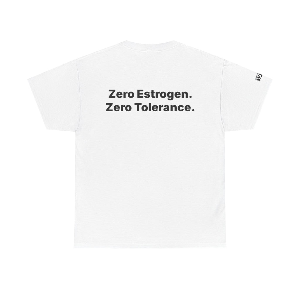 Zero Estrogen. Zero Tolerance. T-Shirt. Bold Statement Tee