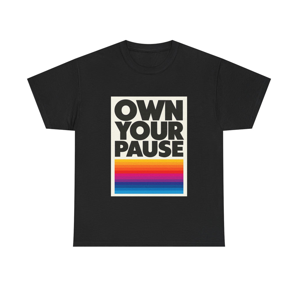 Own Your Pause – Bold Statement Women’s T-Shirt