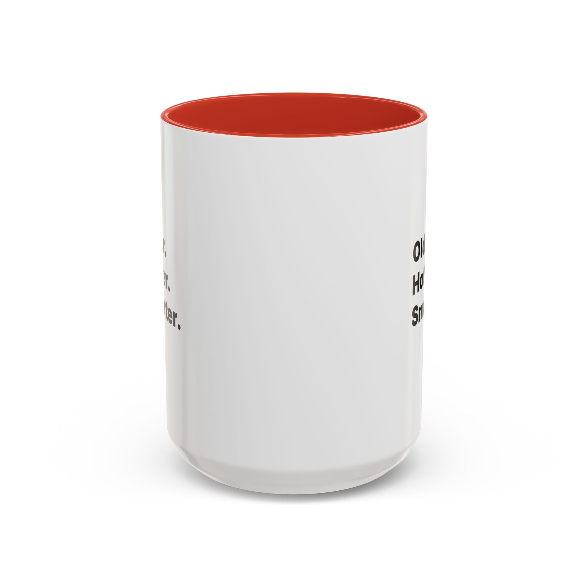 Older Hotter Smarter Coffee Mug, Funny 40th 50th 60th Birthday Gift for Her, Minimalist Aesthetic Accent Mug (11/15 oz)