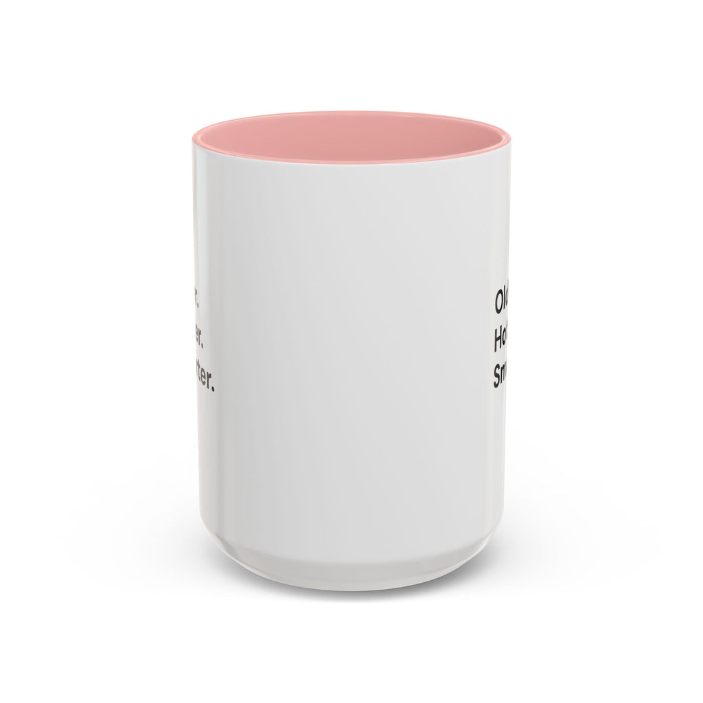 Older Hotter Smarter Coffee Mug, Funny 40th 50th 60th Birthday Gift for Her, Minimalist Aesthetic Accent Mug (11/15 oz)
