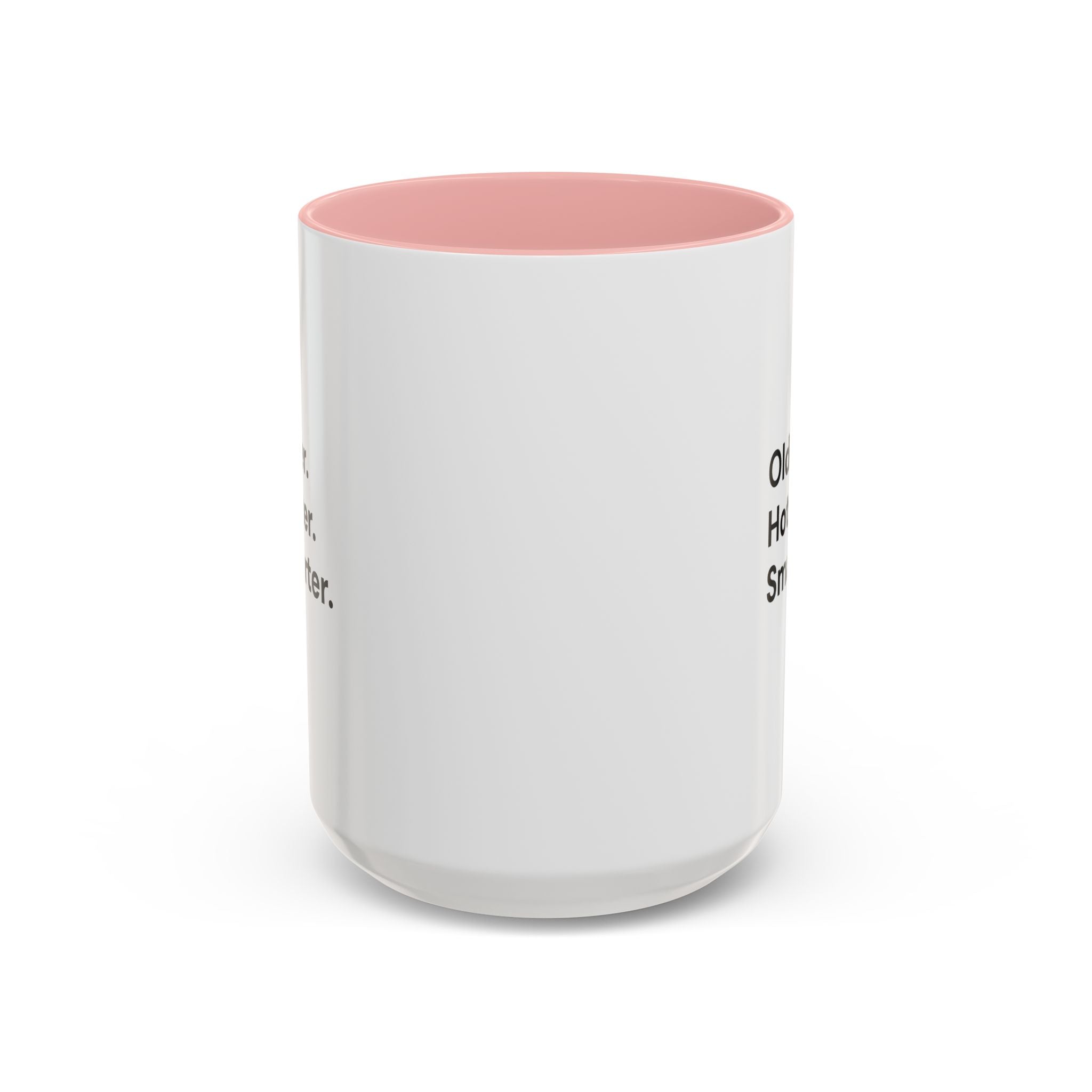 Older Hotter Smarter Coffee Mug, Funny 40th 50th 60th Birthday Gift for Her, Minimalist Aesthetic Accent Mug (11/15 oz)