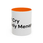 Don't Cry It's Only Menopause Accent Coffee Mug — Funny Menopause Gift