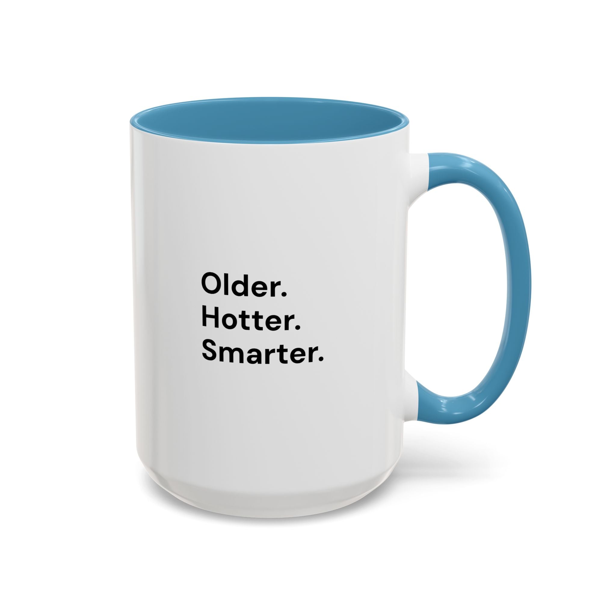 Older Hotter Smarter Coffee Mug, Funny 40th 50th 60th Birthday Gift for Her, Minimalist Aesthetic Accent Mug (11/15 oz)