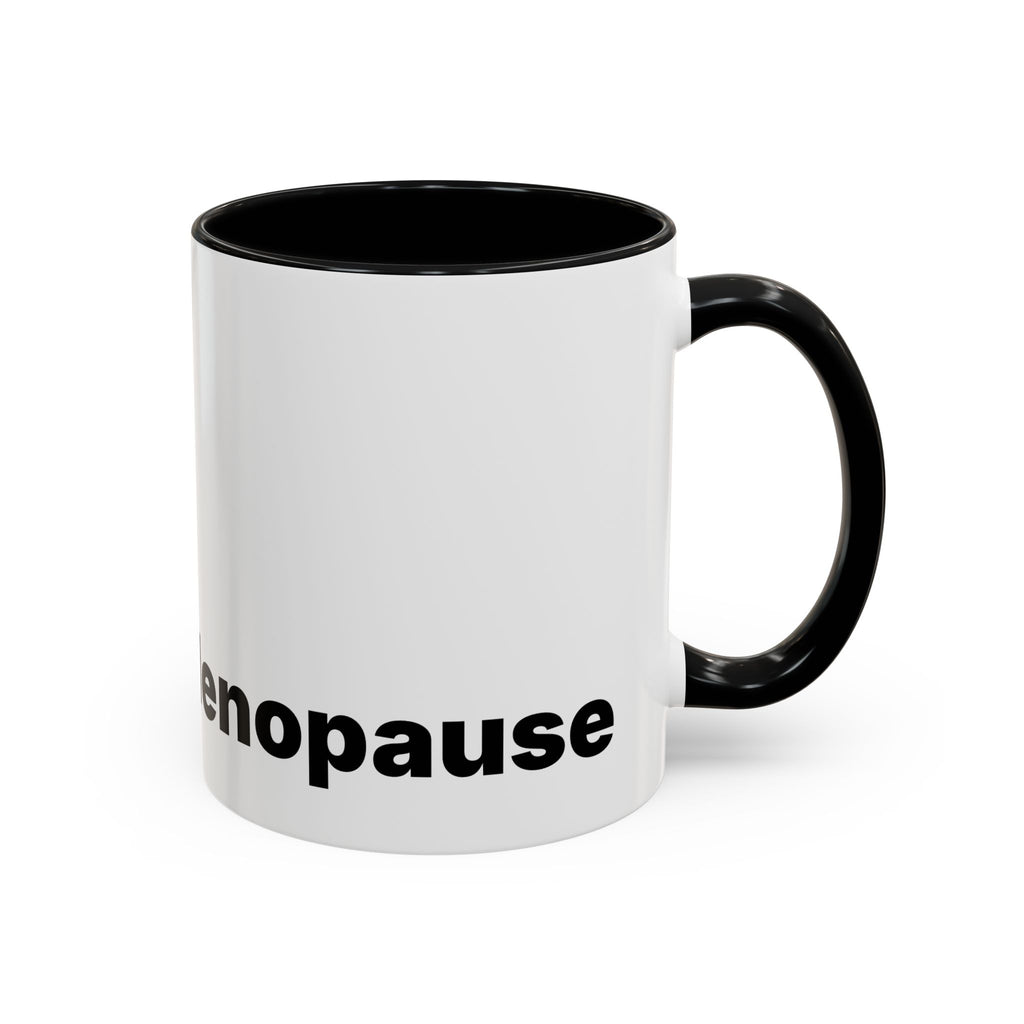 Don't Cry It's Only Menopause Accent Coffee Mug. Funny Menopause Gift