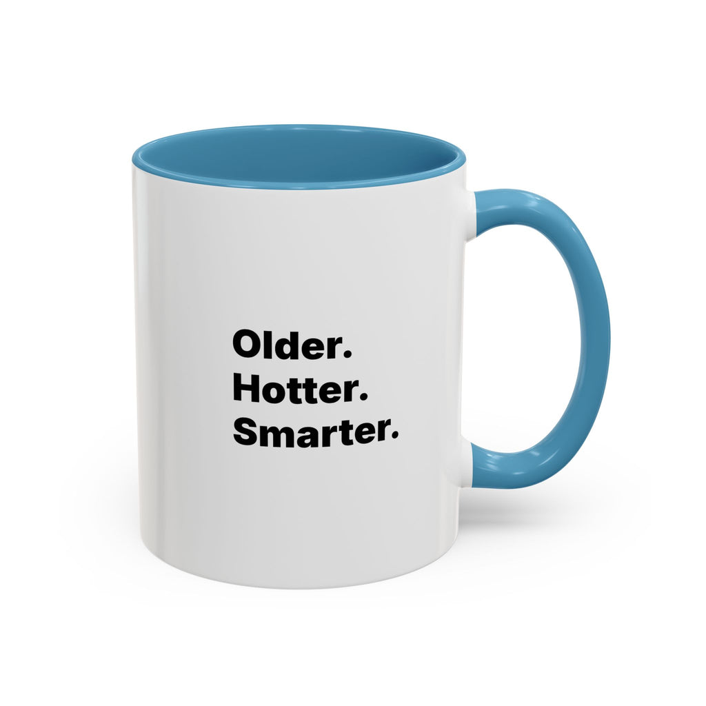 Older Hotter Smarter Coffee Mug, Funny 40th 50th 60th Birthday Gift for Her, Minimalist Aesthetic Accent Mug (11/15 oz)