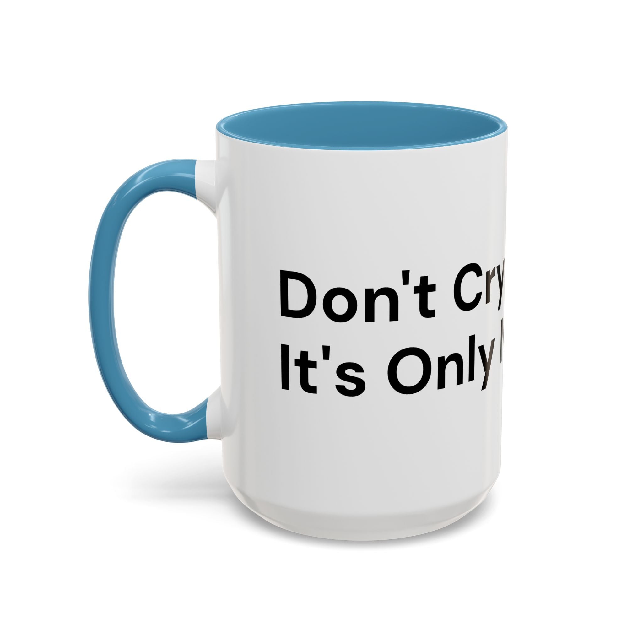 Don't Cry It's Only Menopause Accent Coffee Mug — Funny Menopause Gift