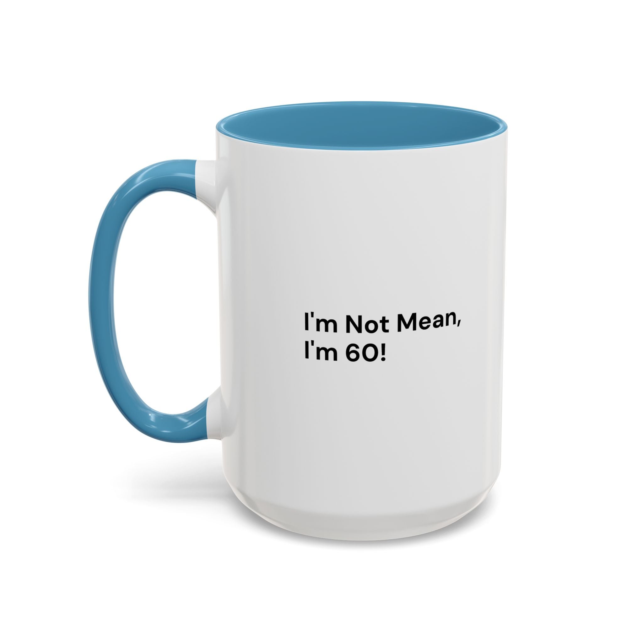 I'm Not Mean, I'm 60 Coffee Mug — Funny Menopause Gift (11/15 oz)