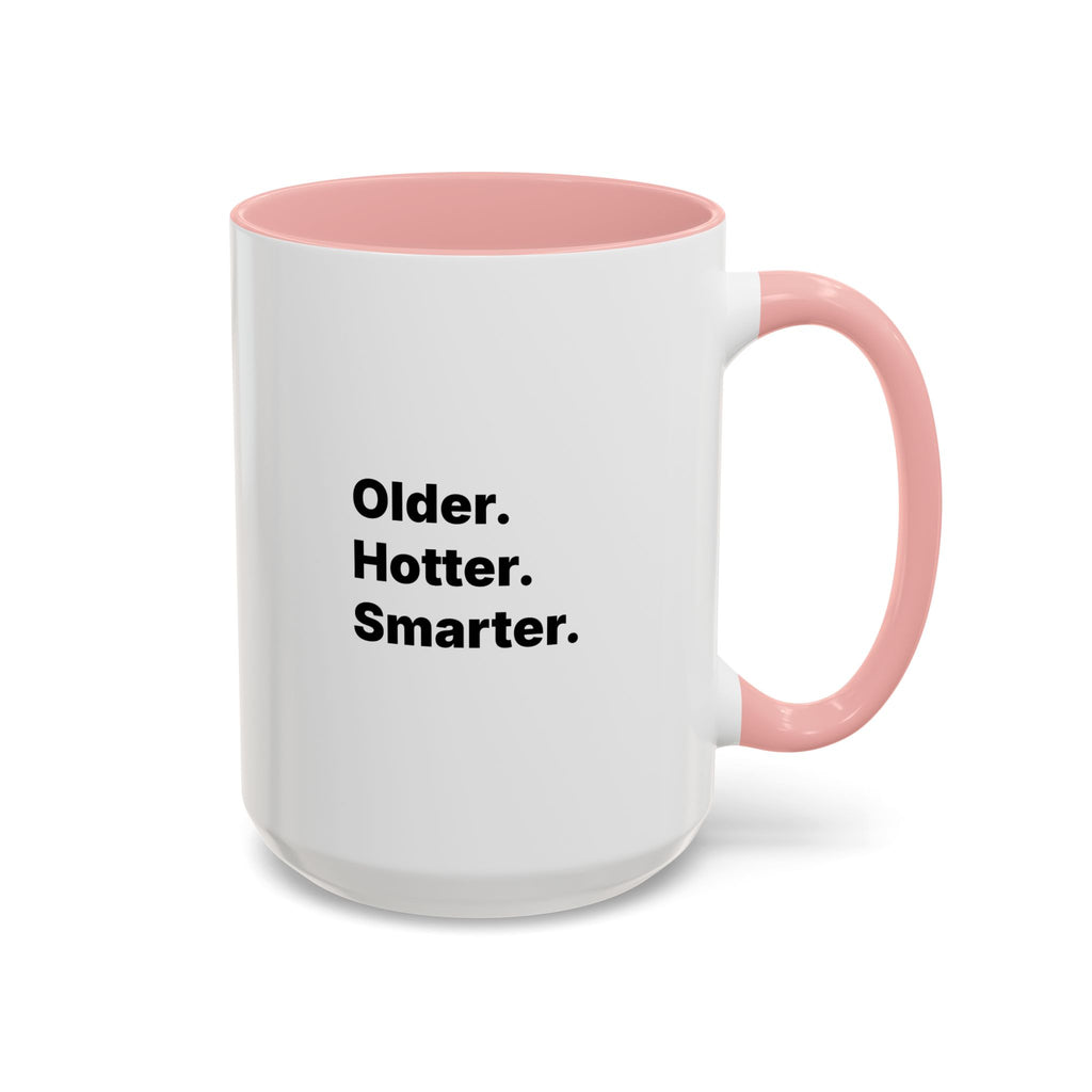 Older Hotter Smarter Coffee Mug, Funny 40th 50th 60th Birthday Gift for Her, Minimalist Aesthetic Accent Mug (11/15 oz)