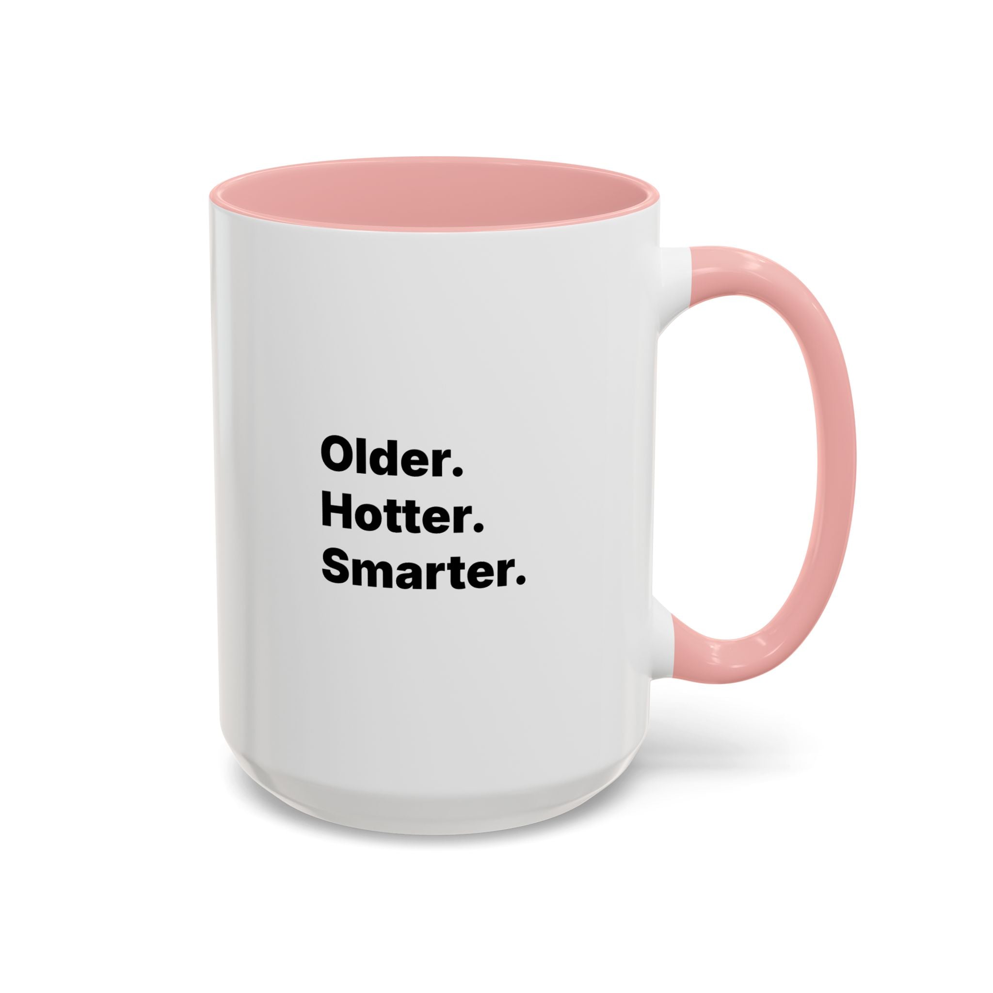 Older Hotter Smarter Coffee Mug, Funny 40th 50th 60th Birthday Gift for Her, Minimalist Aesthetic Accent Mug (11/15 oz)