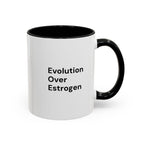 Evolution Over Estrogen Mug — Feminist Statement Coffee Cup (11/15 oz)