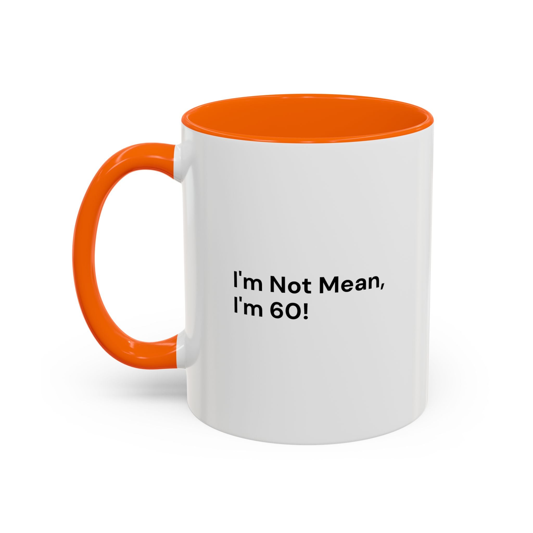 I'm Not Mean, I'm 60 Coffee Mug — Funny Menopause Gift (11/15 oz)