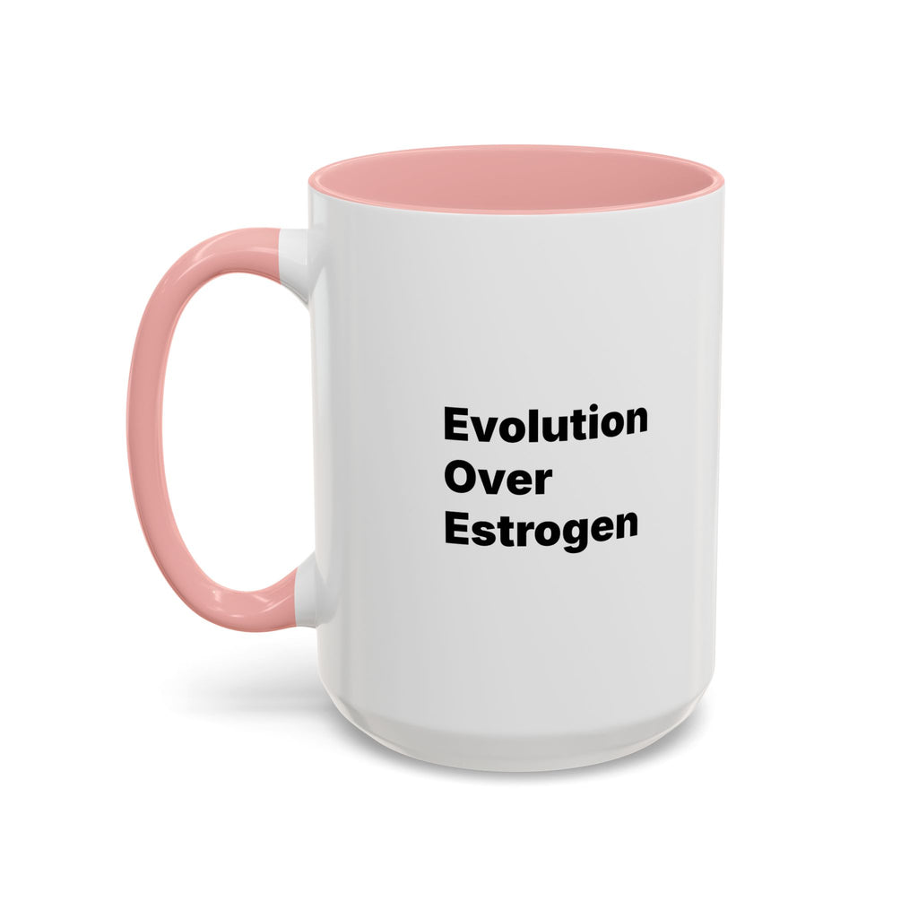 Evolution Over Estrogen Mug. Feminist Statement Coffee Cup (11/15 oz)