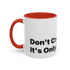 Don't Cry It's Only Menopause Accent Coffee Mug. Funny Menopause Gift
