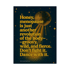 Honey, menopause is just another revolution of the body. Disco Matte Poster