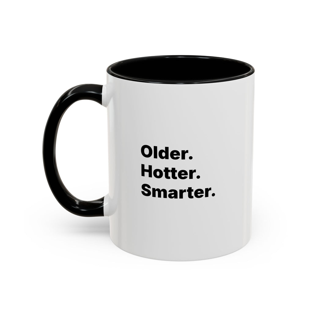 Older Hotter Smarter Coffee Mug, Funny 40th 50th 60th Birthday Gift for Her, Minimalist Aesthetic Accent Mug (11/15 oz)