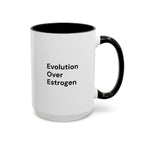 Evolution Over Estrogen Mug — Feminist Statement Coffee Cup (11/15 oz)