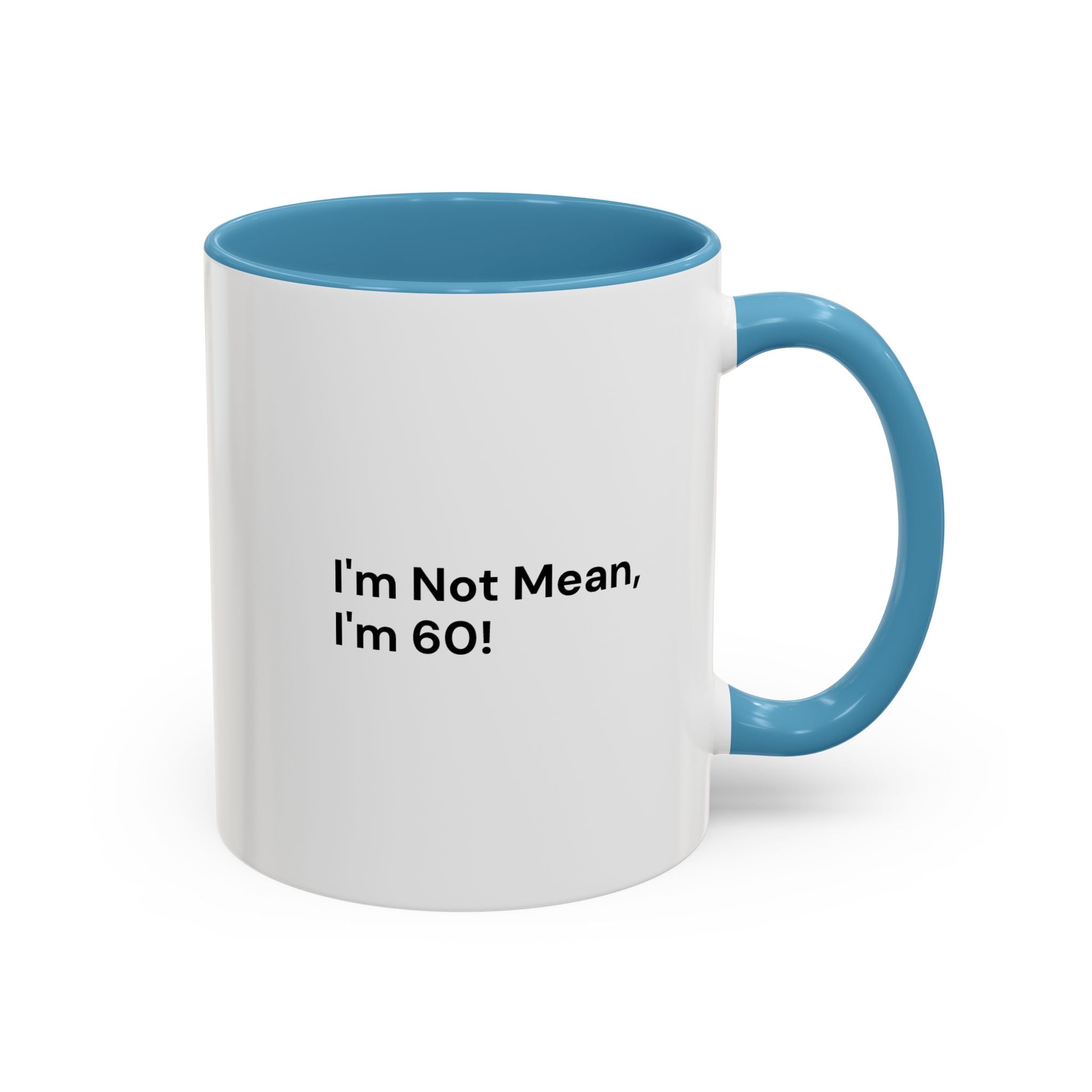 I'm Not Mean, I'm 60 Coffee Mug — Funny Menopause Gift (11/15 oz)