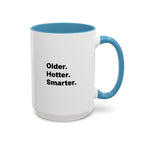 Older Hotter Smarter Coffee Mug, Funny 40th 50th 60th Birthday Gift for Her, Minimalist Aesthetic Accent Mug (11/15 oz)