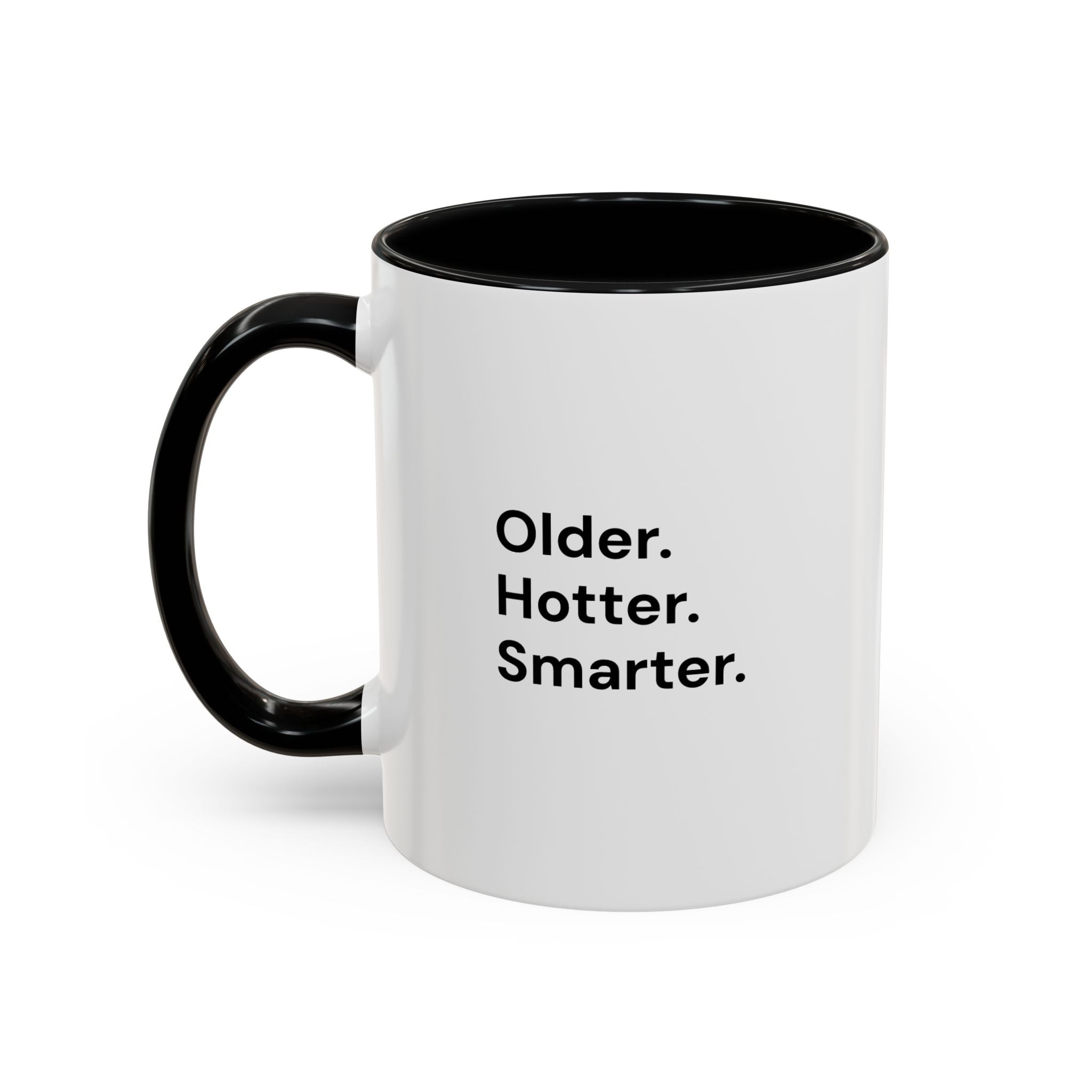 Older Hotter Smarter Coffee Mug, Funny 40th 50th 60th Birthday Gift for Her, Minimalist Aesthetic Accent Mug (11/15 oz)