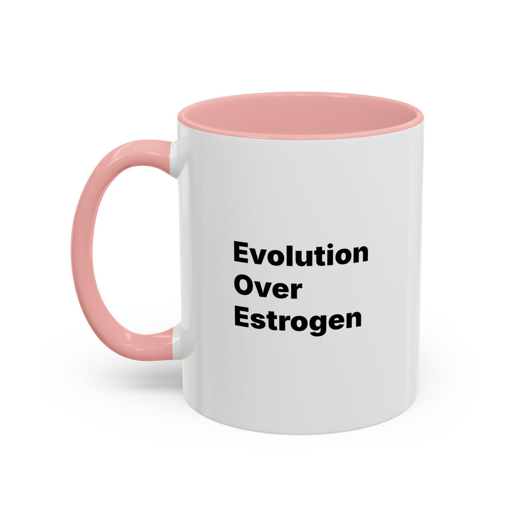 Evolution Over Estrogen Mug. Feminist Statement Coffee Cup (11/15 oz)