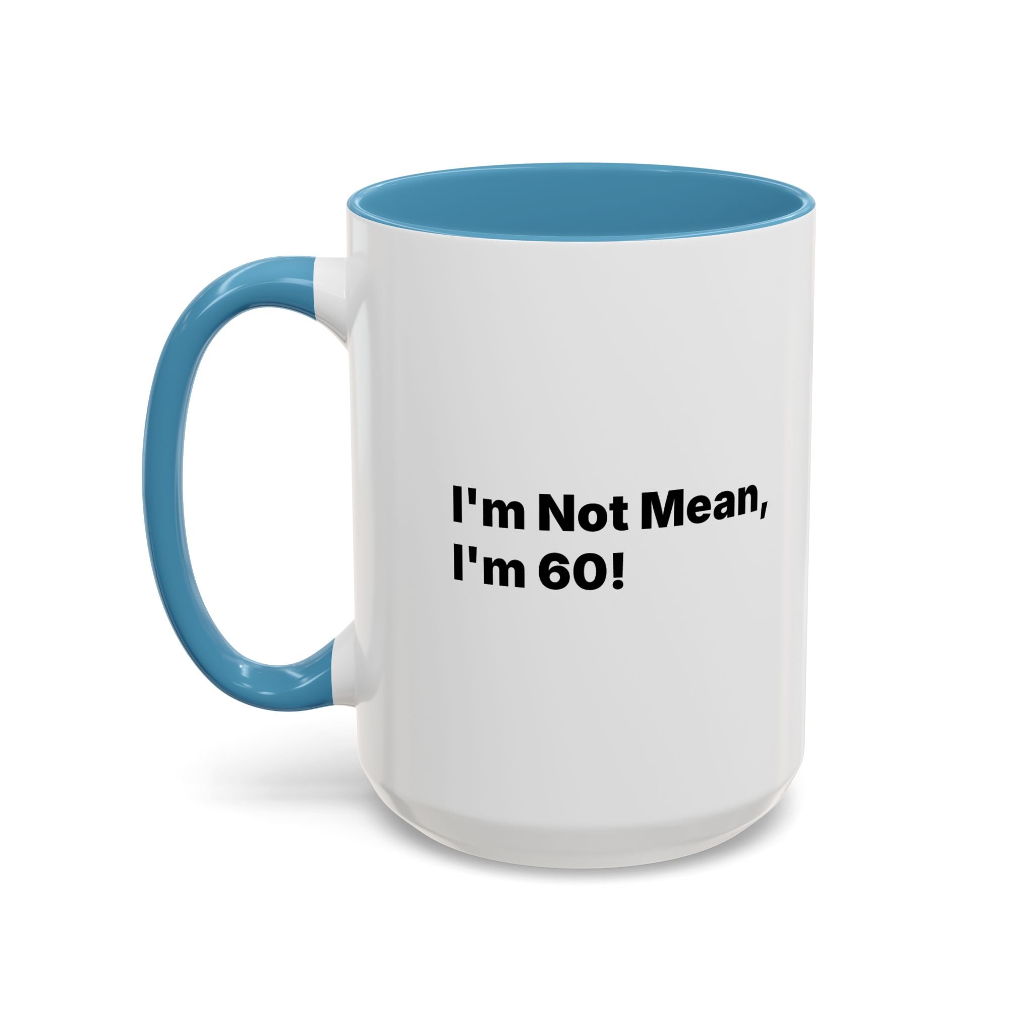 I'm Not Mean, I'm 60 Coffee Mug. Funny Menopause Gift (11/15 oz)