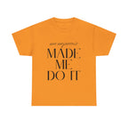 Menopause Made Me Do It. Serif Edition Cotton T-Shirt