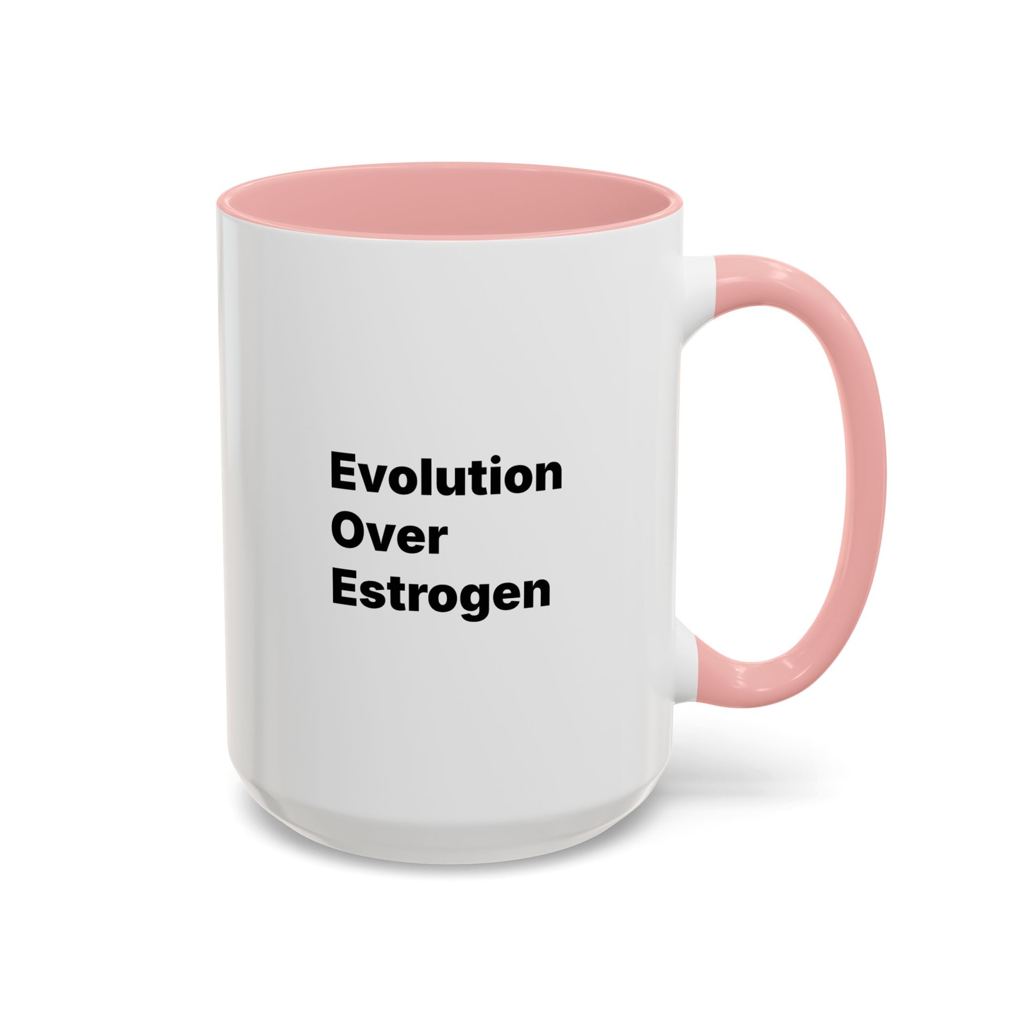 Evolution Over Estrogen Mug. Feminist Statement Coffee Cup (11/15 oz)