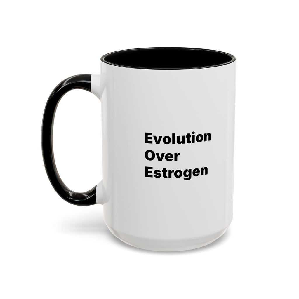 Evolution Over Estrogen Mug. Feminist Statement Coffee Cup (11/15 oz)