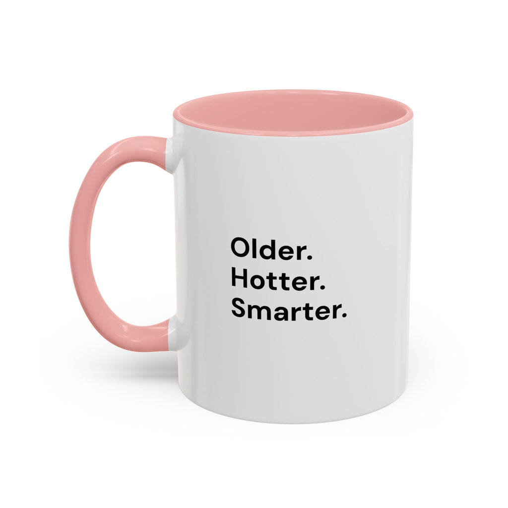 Older Hotter Smarter Coffee Mug, Funny 40th 50th 60th Birthday Gift for Her, Minimalist Aesthetic Accent Mug (11/15 oz)