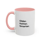 Older Hotter Smarter Coffee Mug, Funny 40th 50th 60th Birthday Gift for Her, Minimalist Aesthetic Accent Mug (11/15 oz)