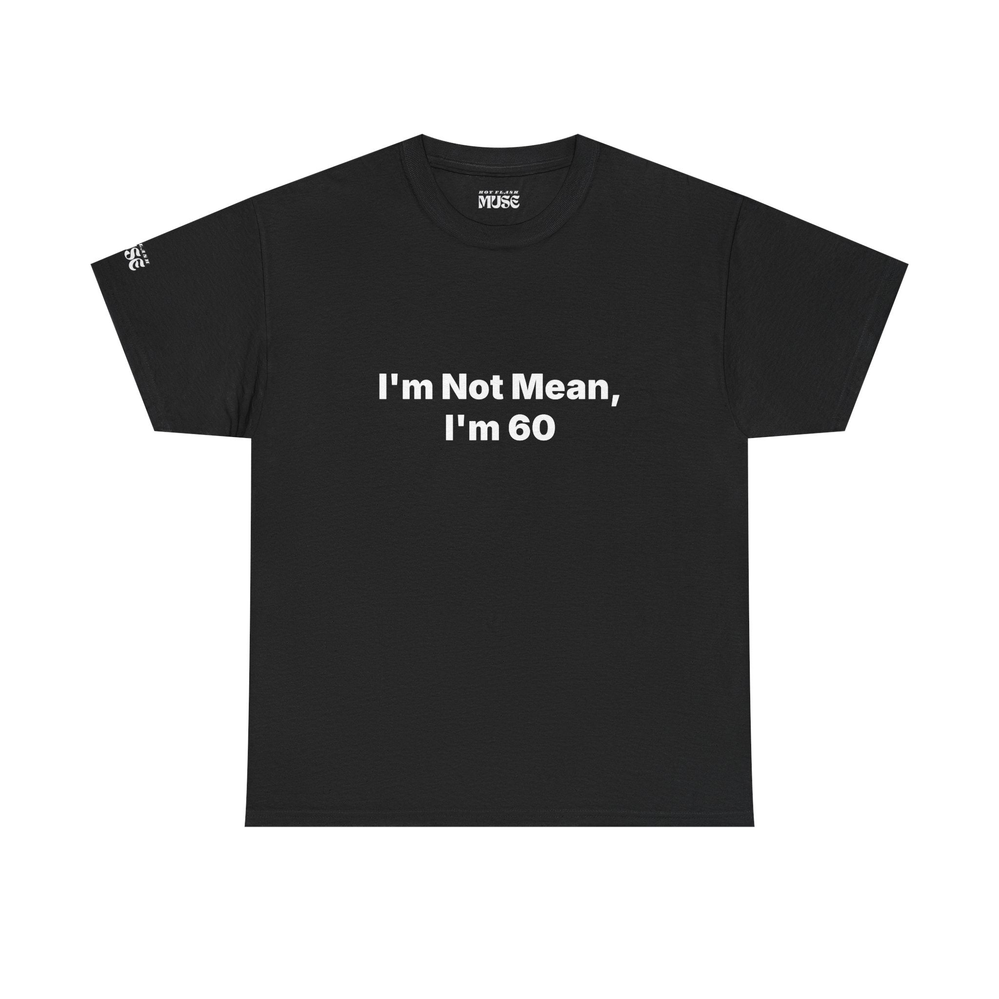 I'm Not Mean, I'm 60 Tee — Funny 60th Birthday T-Shirt