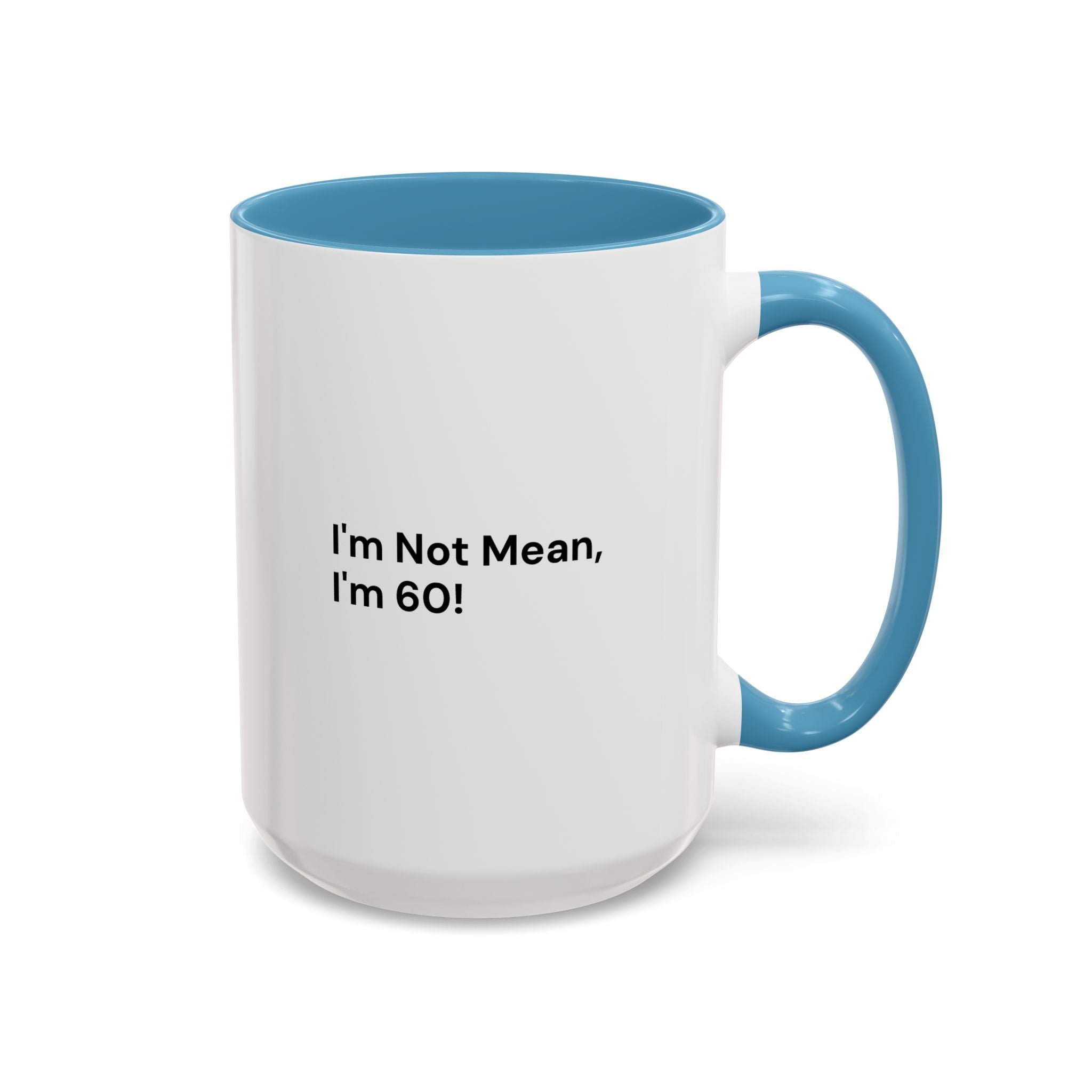 I'm Not Mean, I'm 60 Coffee Mug — Funny Menopause Gift (11/15 oz)