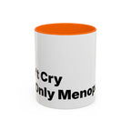 Don't Cry It's Only Menopause Accent Coffee Mug. Funny Menopause Gift