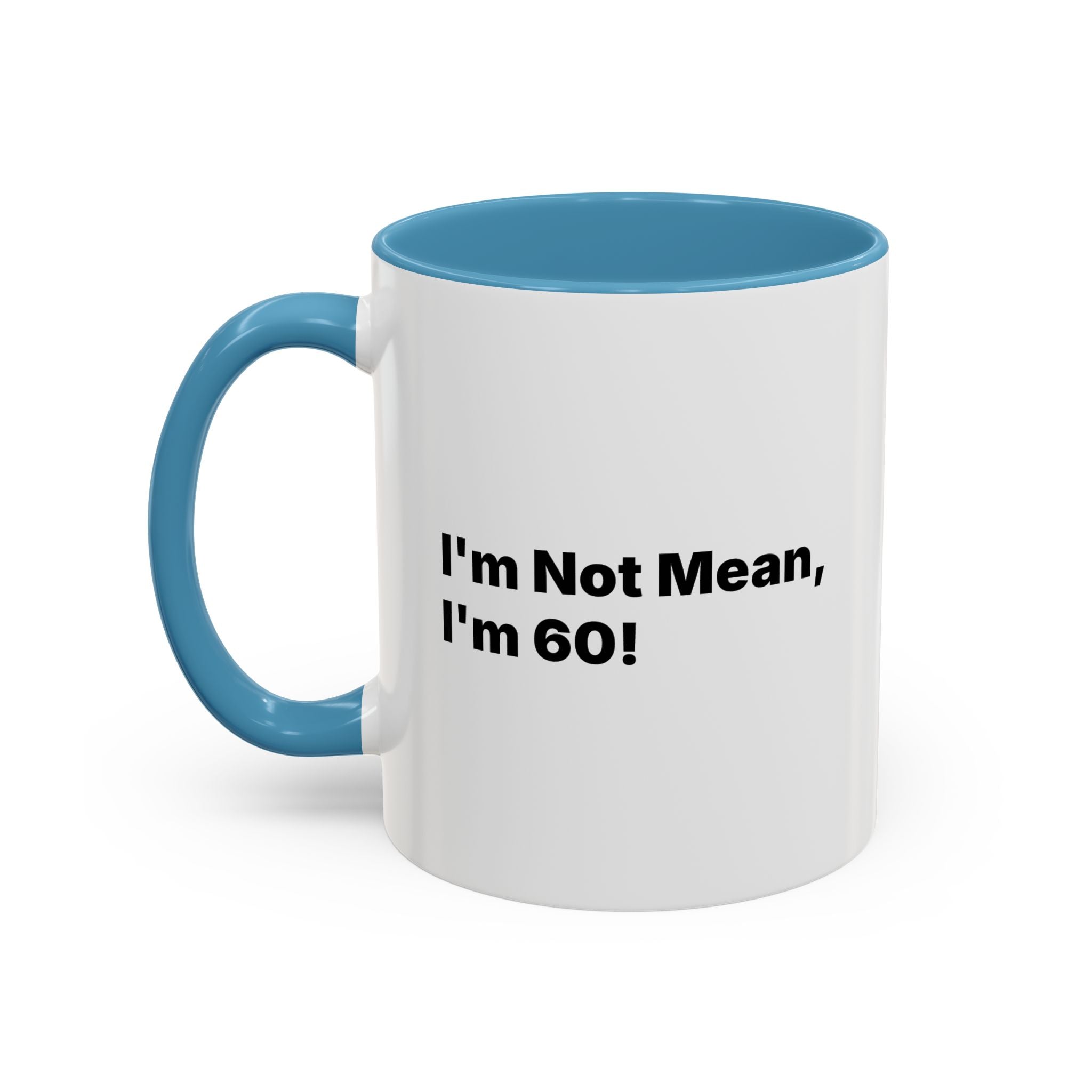 I'm Not Mean, I'm 60 Coffee Mug. Funny Menopause Gift (11/15 oz)