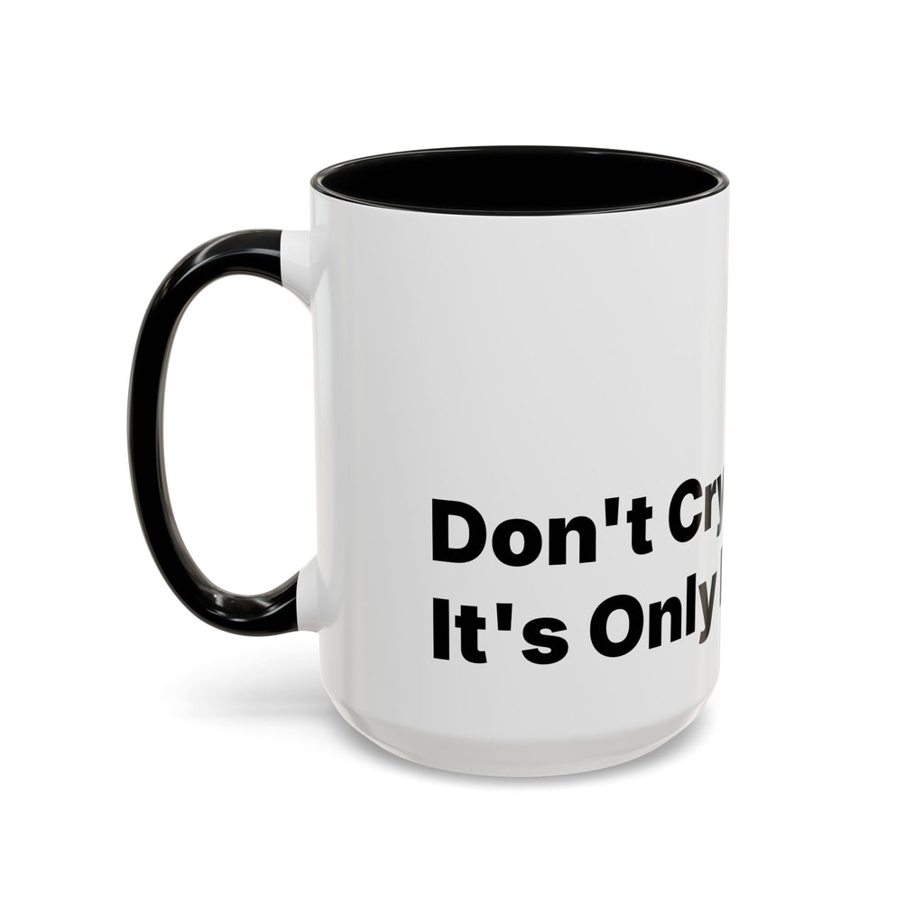 Don't Cry It's Only Menopause Accent Coffee Mug. Funny Menopause Gift