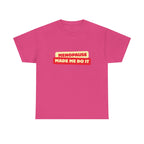 Menopause Made Me Do It. Bold Cotton T-Shirt
