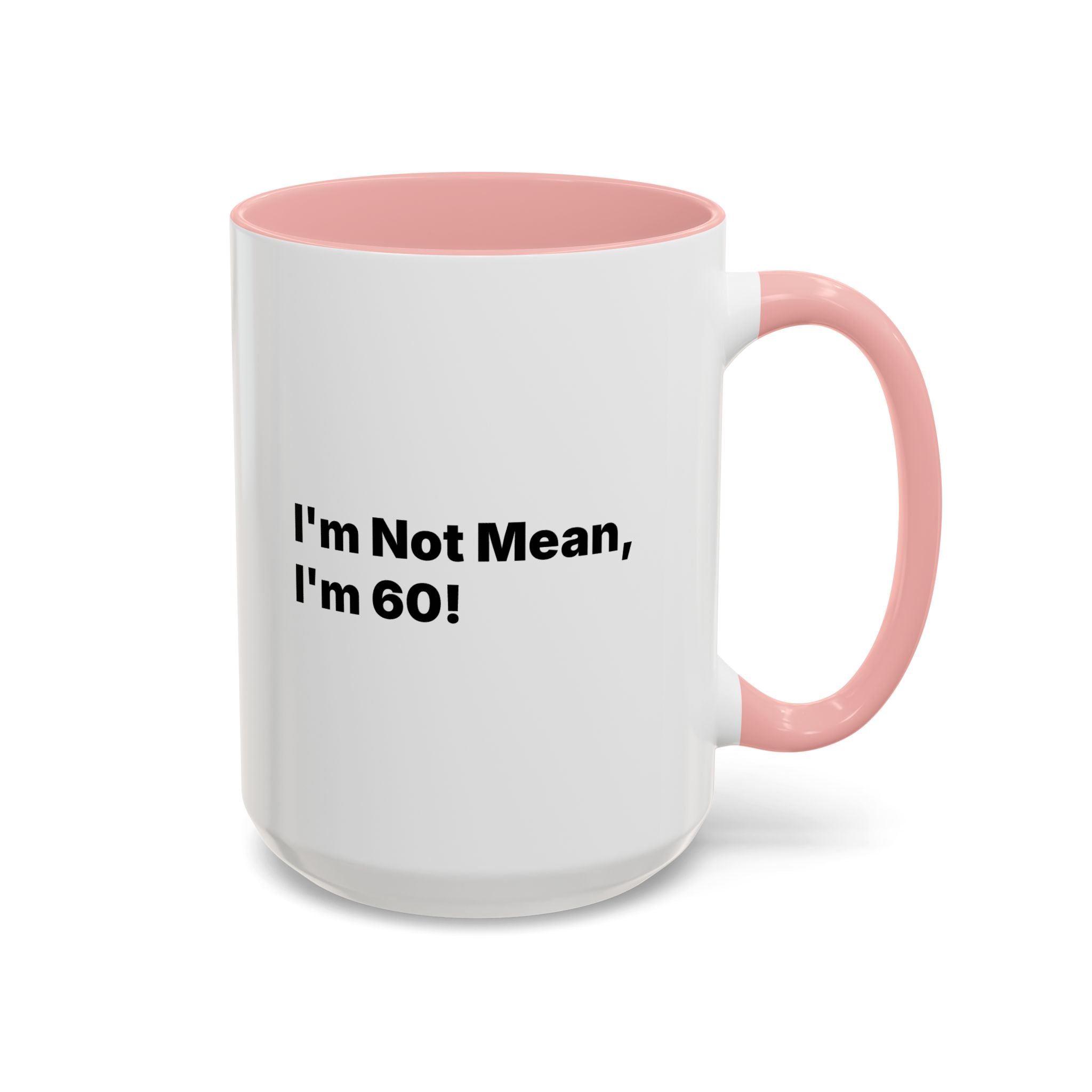 I'm Not Mean, I'm 60 Coffee Mug. Funny Menopause Gift (11/15 oz)