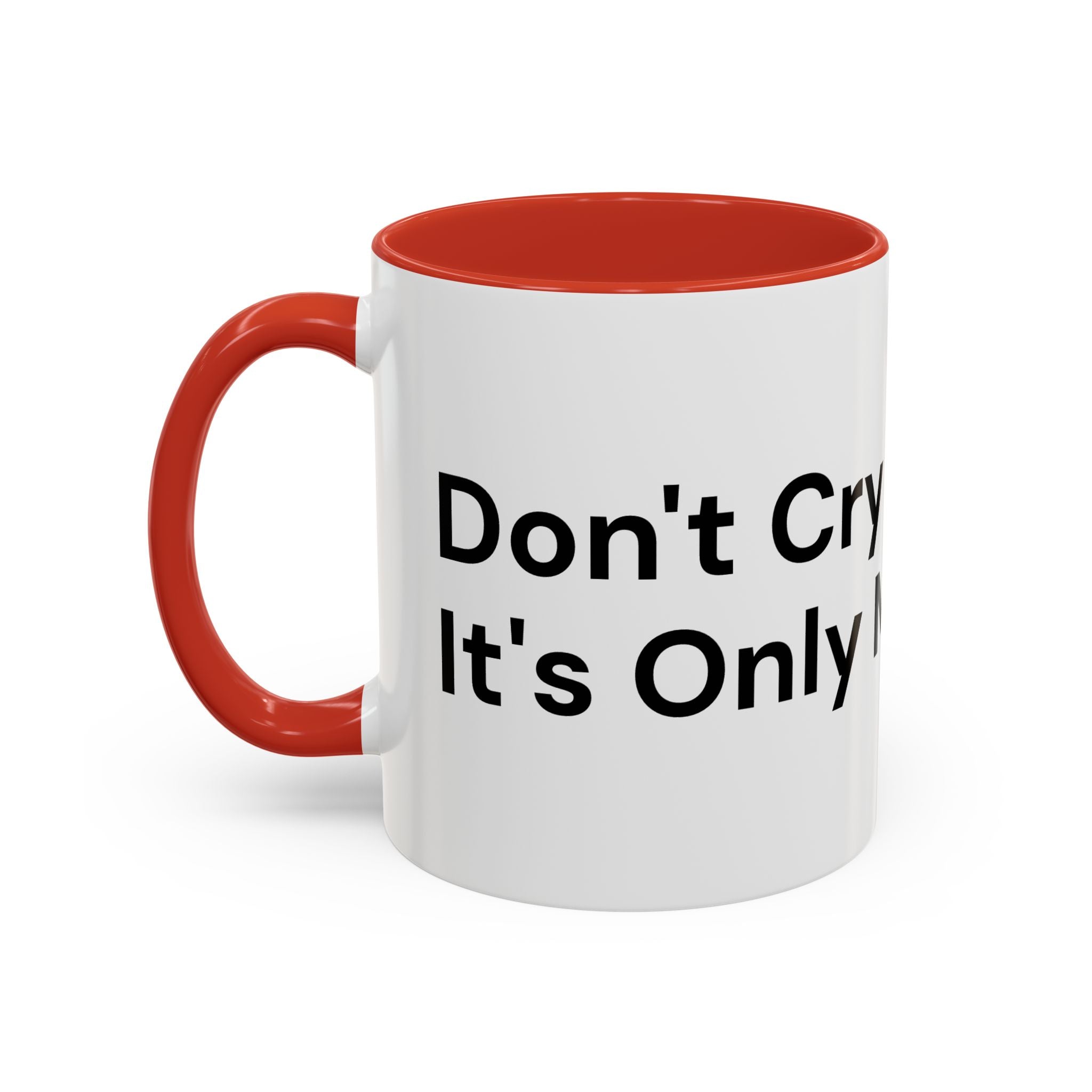 Don't Cry It's Only Menopause Accent Coffee Mug — Funny Menopause Gift