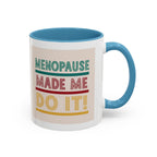 Menopause Made Me Do It – Colorful Retro Mug, Funny & Bold