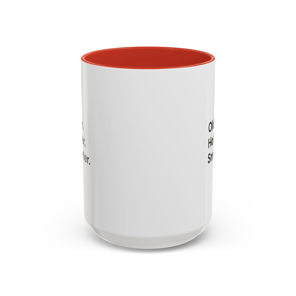 Older Hotter Smarter Coffee Mug, Funny 40th 50th 60th Birthday Gift for Her, Minimalist Aesthetic Accent Mug (11/15 oz)